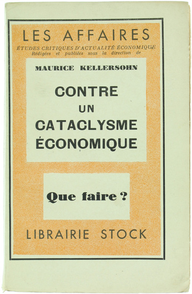 CONTRE UN CATACLYSME ECONOMIQUE - Que faire?