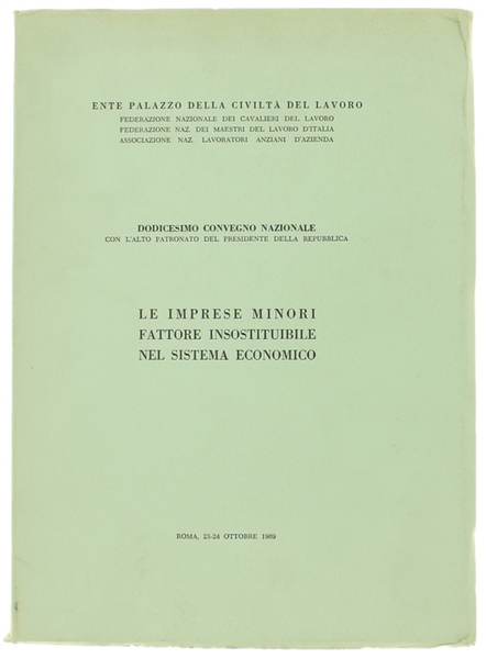 LE IMPRESE MINORI FATTORE INSOSTITUIBILE NEL SISTEMA ECONOMICO. Dodicesimo Convegno …