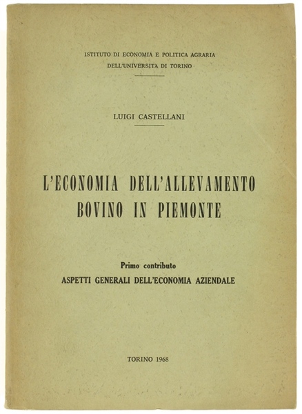 L'ECONOMIA DELL'ALLEVAMENTO BOVINO IN PIEMONTE. Primo contributo: Aspetti generali dell'economia …