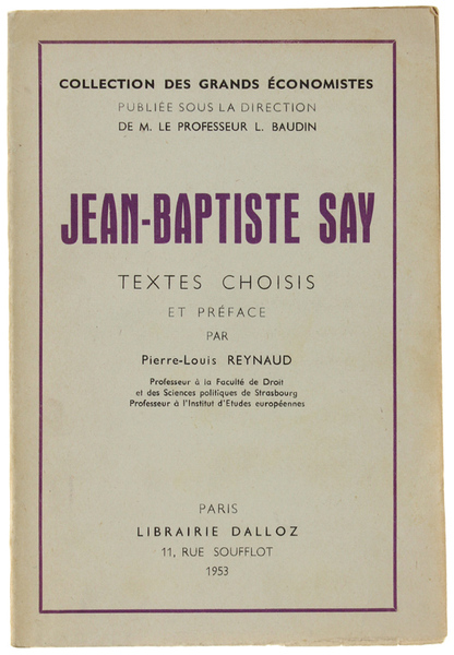 JEAN-BAPTISTE SAY, Textes choisis et préface par Pierre-Louis Reynaud.