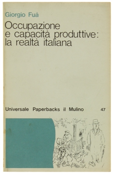 OCCUPAZIONE E CAPACITA' PRODUTTIVA: LA REALTA' ITALIANA.