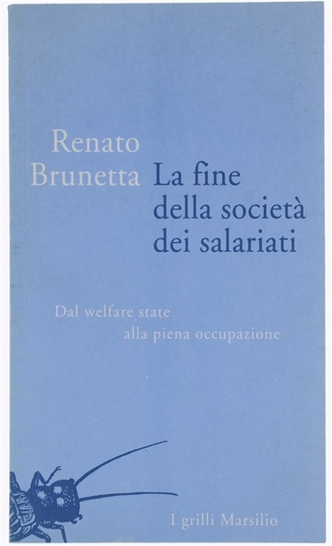 LA FINE DELLA SOCIETA' DEI SALARIATI. Dal welfare state alla …