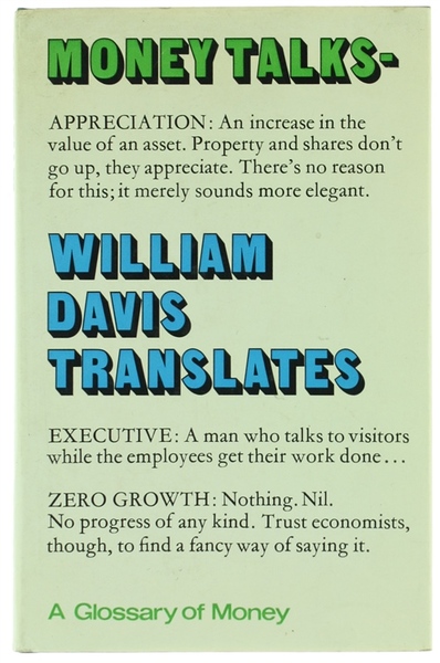 MONEY TALKS - WILLIAM DAVIS TRANSLATES: A GLOSSARY OF MONEY-