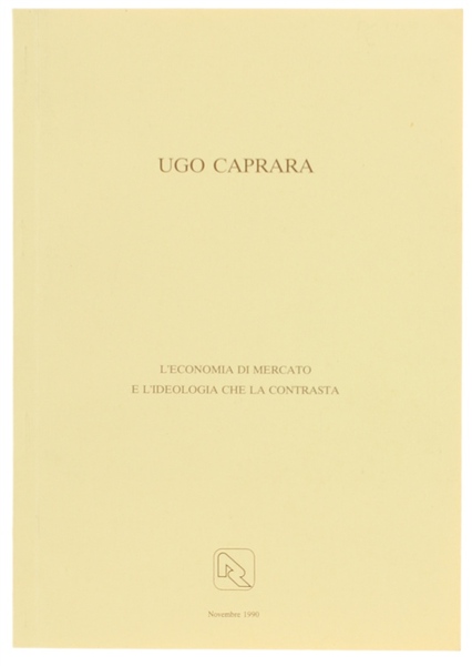 L'ECONOMIA DI MERCATO E L'IDEOLOGIA CHE LA CONTRASTA.