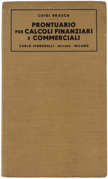 PRONTUARIO PER CALCOLI FINANZIARI E COMMERCIALI.