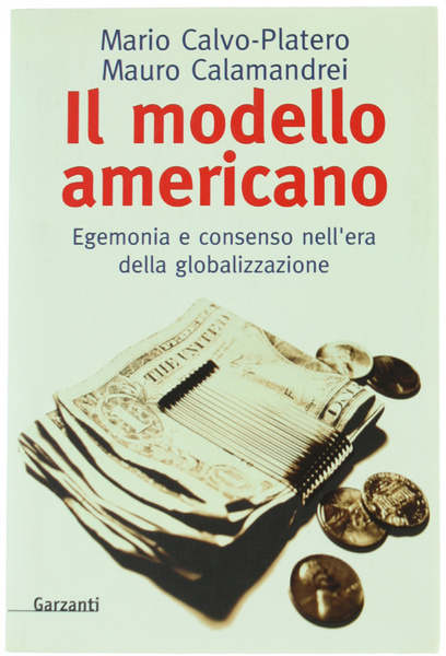 IL MODELLO AMERICANO. Egemonia e consenso nell'era della globalizzazione.