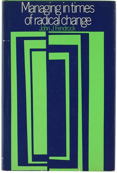 MANAGING IN TIMES OF RADICAL CHANGE.