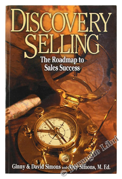 DISCOVERY SELLING. The Roadmap to Sales Success.