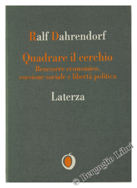 QUADRARE IL CERCHIO. Benessere economico, coesione sociale e libertà politica.