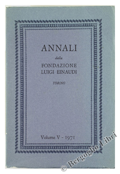 ANNALI DELLA FONDAZIONE LUIGI EINAUDi. Volume V - 1971