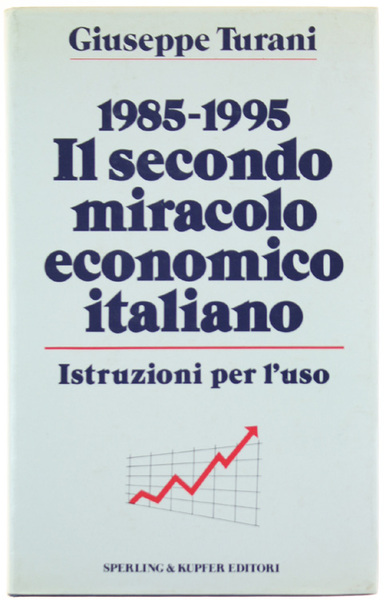 1985-1995 IL SECONDO MIRACOLO ECONOMICO ITALIANO. Istruzioni per l'uso.