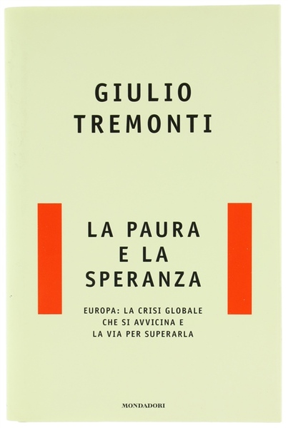 LA PAURA E LA SPERANZA. Europa: la crisi globale che …