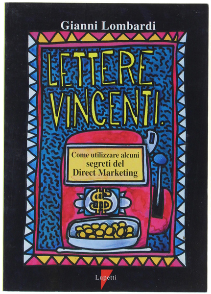 LETTERE VINCENTI. Come utilizzare alcuni segreti del Direct Marketing.