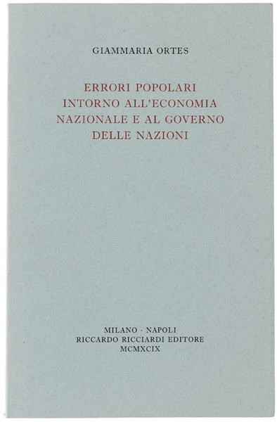 ERRORI POPOLARI INTORNO ALL'ECONOMIA NAZIONALE E AL GOVERNO DELLE NAZIONI …