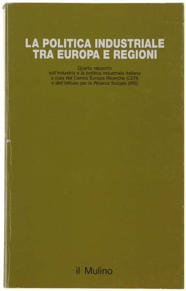 LA POLITICA INDUSTRIALE TRA EUROPA E REGIONI. Quarto rapporto sull'industria …