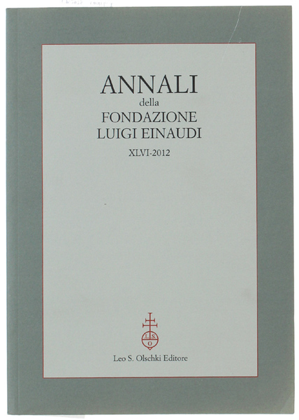 ANNALI DELLA FONDAZIONE LUIGI EINAUDI. Volume XLVI - 2012.