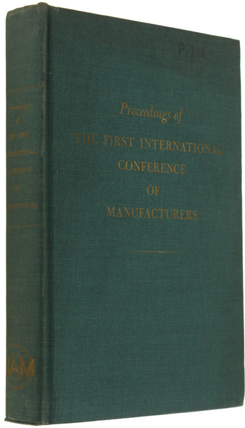 PROCEEDINGS OF THE FIRST INTERNATIONAL CONFERENCE OF MANUFACTURERS sponsored by …