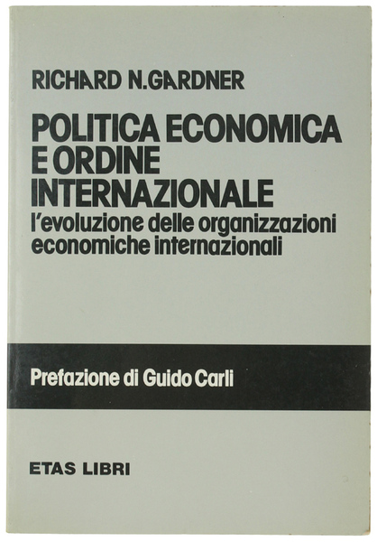 POLITICA ECONOMICA E ORDINE INTERNAZIONALE. L'evoluzione delle organizzazioni economiche internazionali. …
