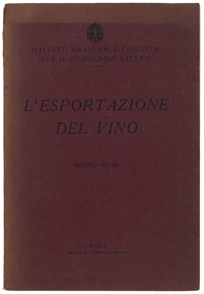 L'ESPORTAZIONE DEL VINO. Agosto1937-XV.