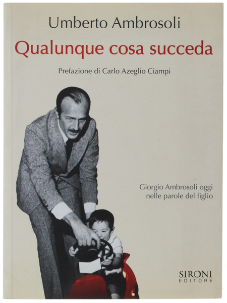 QUALUNQUE COSA SUCCEDA. Prefazione di Carlo Azeglio Ciampi [come nuovo]