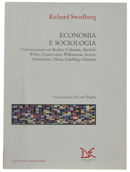 ECONOMIA E SOCIOLOGIA. Conversazioni con Becker, Coleman, Akerlof, White, Granovetter, …