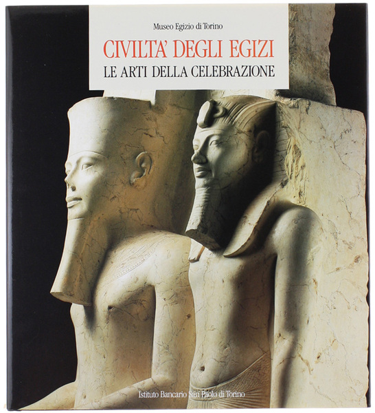 CIVILTA' DEGLI EGIZI. Le arti della celebrazione. [come nuovo, con …