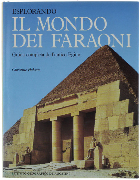 ESPLORANDO IL MONDO DEI FARAONI. Guida completa dell'antico Egitto.