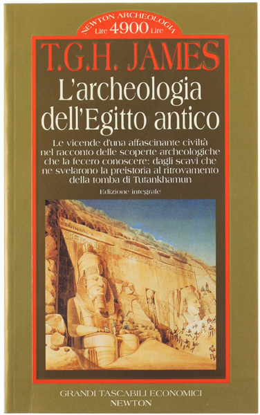 L'ARCHEOLOGIA DELL'EGITTO ANTICO. Le vicende d'una affascinante civiltà nel racconto …