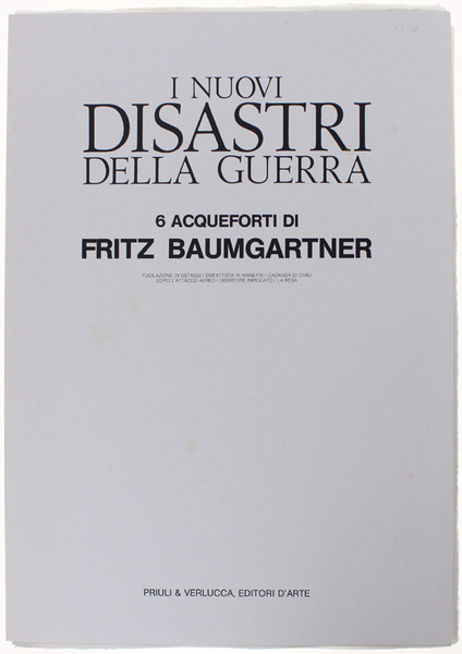 I NUOVI DISASTRI DELLA GUERRA. 6 acqueforti di Fritz Baumgartner.