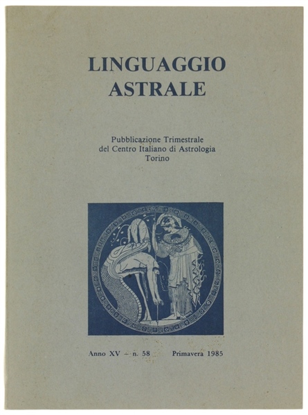 LINGUAGGIO ASTRALE. Anno XV, n. 58 - Primavera 1985.