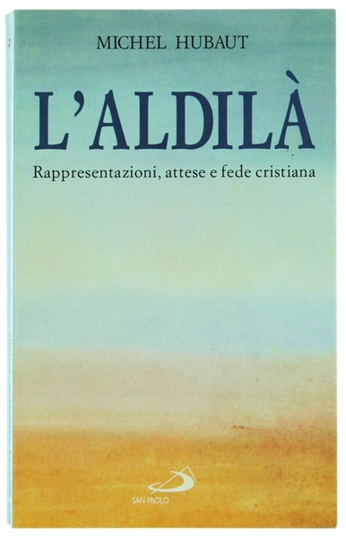 L'ALDILA'. Rappresentazioni, attese e fede cristiana.