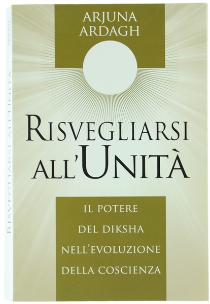 RISVEGLIARSI ALL'UNITA' - Il potere del Diksha nell'evoluzione della coscienza.