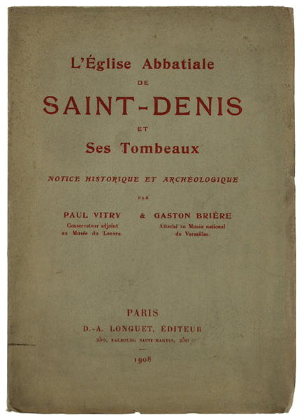 L'EGLISE ABBATIALE DE SAINT-DENIS ET SES TOMBEAUX. Notice historique et …