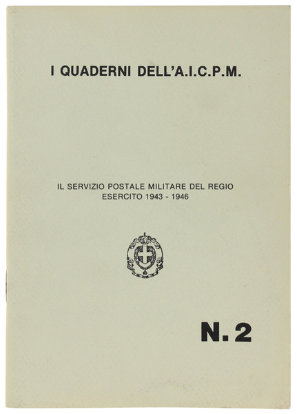 IL SERVIZIO POSTALE MILITARE DEL REGIO ESERCITO 1943-1946.