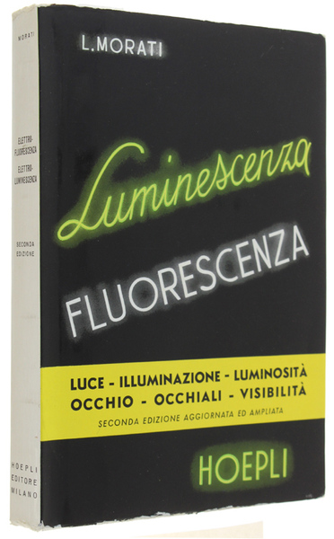 ELETTROFLUORESCENZA ELETTROLUMINESCENZA. Seconda edizione aggiornata ed ampliata con trattazioni illuminotecniche …