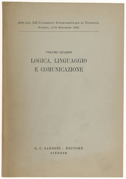 LOGICA, LINGUAGGIO E COMUNICAZIONE. Atti del XII Congresso Internazionale di …