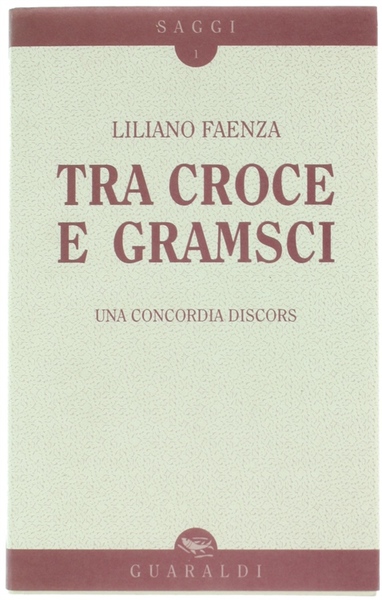 TRA CROCE E GRAMSCI. Una concordia discors.