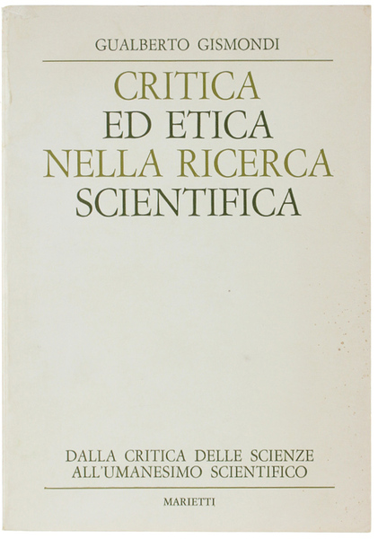 CRITICA ED ETICA NELLA RICERCA SCIENTIFICA. Dalla critica delle scienze …