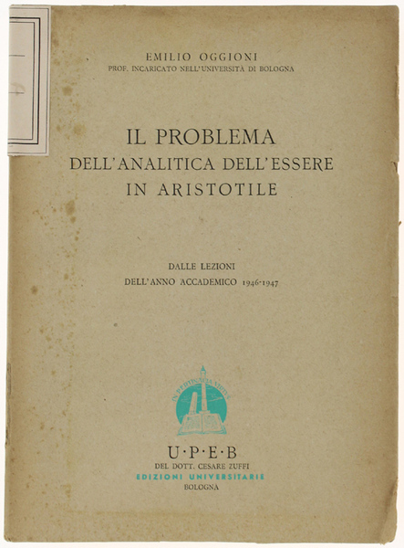 IL PROBLEMA DELL'ANALITICA DELL'ESSERE IN ARISTOTILE. Dalle lezioni dell'a.a. 1946-1947.