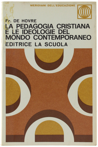 LA PEDAGOGIA CRISTIANA E LE IDEOLOGIE DEL MONDO CONTEMPORANEO. A …