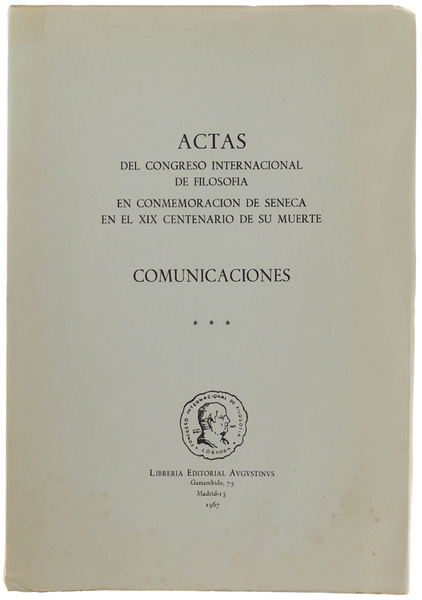 ACTAS DEL CONGRESO INTERNACIONAL DE FILOSOFIA en commemoracion de Seneca, …