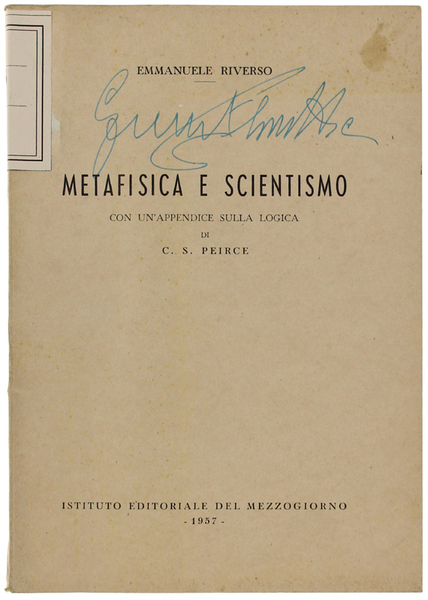 METAFISICA E SCIENTISMO. Con un'appendice sulla logica di C.S.Peirce.