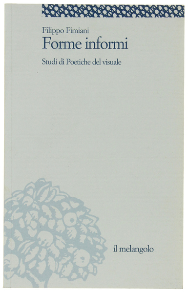 FORME INFORMI. Studi di Poetiche del visuale.