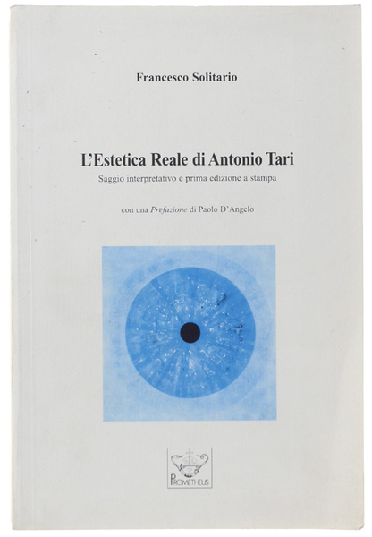 L'ESTETICA REALE DI ANTONIO TAR. Saggio interpretativo e prima edizione …