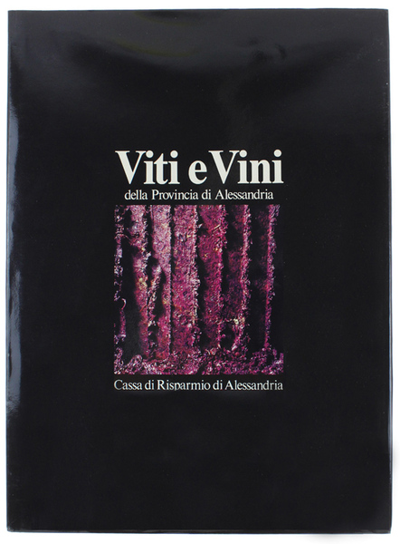 VITI E VINI DELLA PROVINCIA DI ALESSANDRIA [come nuovo]