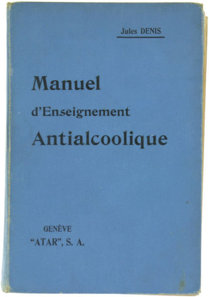 MANUEL D'ENSEIGNEMENT ANTIALCOOLIQUE.