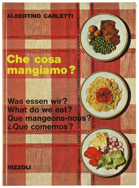 CHE COSA MANGIAMO? WAS ESSEN WIR? WHAT DO WE EAT? …