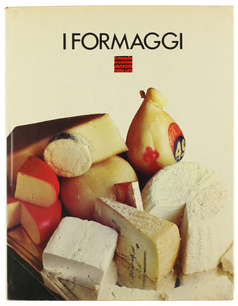 I FORMAGGI. Il mondo in cucina