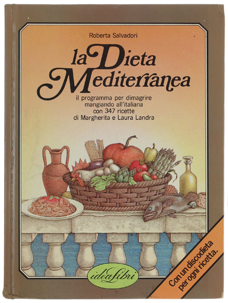 LA DIETA MEDITERRANEA. Il programma per dimagrire mangiando all'italiana con …