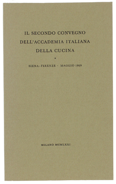 IL SECONDO CONVEGNO DELL'ACCADEMIA ITALIANA DELLA CUCINA. Siena -Firenze maggio …